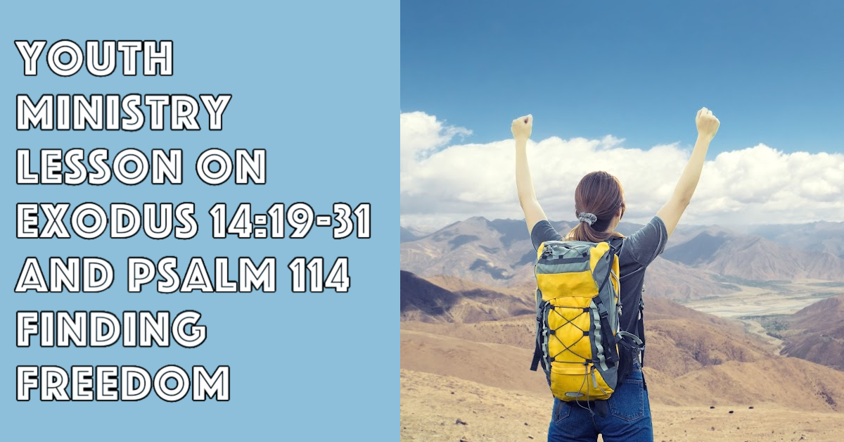 Youth Ministry Lesson On Exodus 14 19 31 And Psalm 114 Finding Freedom